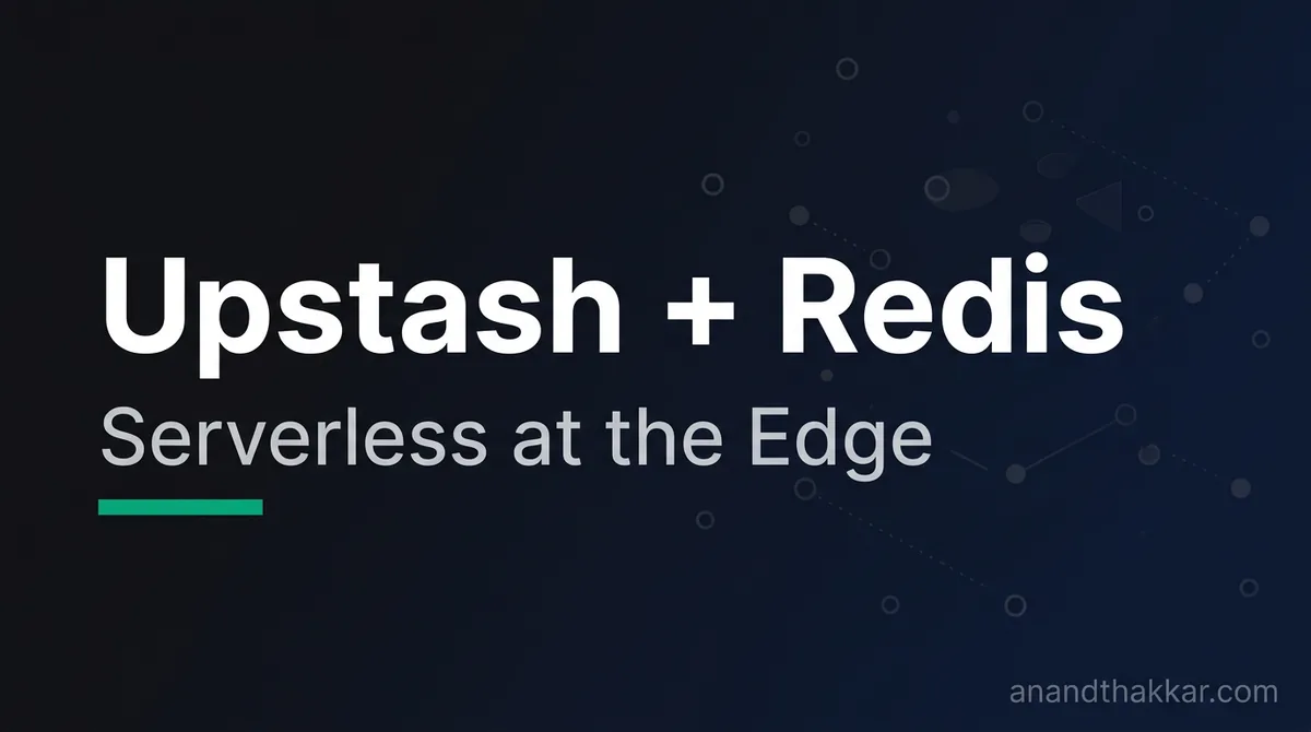 Upstash + Redis at the Edge: What It Is, How It Works, and Where It Fits in Serious Systems